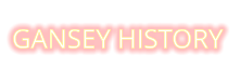 GANSEY HISTORY