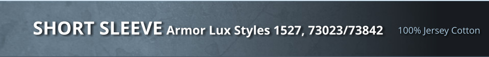 100% Jersey Cotton SHORT SLEEVE Armor Lux Styles 1527, 73023/73842